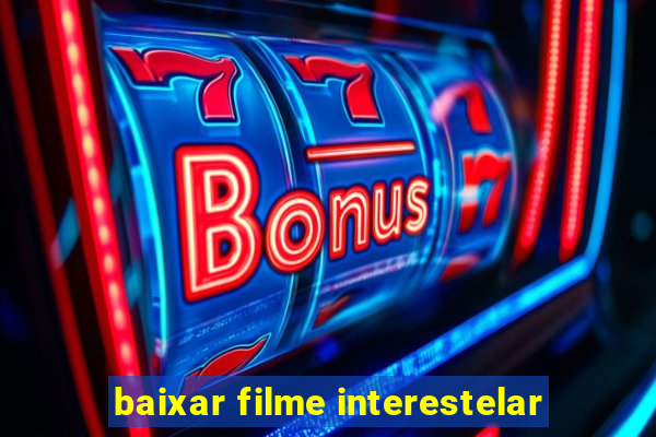 baixar filme interestelar